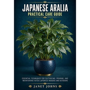 May include: A book titled Japanese Aralia Practical Care Guide by Janet Johns. The cover features a vibrant green Fatsia Japonica plant in a textured navy blue pot against a dark blue background, with white text detailing cultivation techniques.