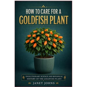 May include: A book cover titled How to Care for a Goldfish Plant by Janet Johns. The cover features a dark teal background with a potted goldfish plant displaying vibrant orange flowers and green leaves. The text includes the subtitle Evolutionary Science and Botanical History of the Goldfish Plant.