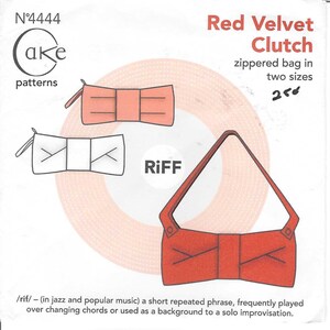 May include: A sewing pattern envelope titled Red Velvet Clutch N°4444 by Cake Patterns. It features illustrations of a zippered bag in two sizes, one red and one white, with a bow-like design. The text includes the definition of the word RiFF.