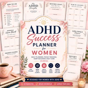 May include: An ADHD Success Planner for Women journal with a cream cover featuring navy and pink text, floral accents, and a brain icon. The planner includes sections for daily planning, focus tracking, habit building, and self-care, surrounded by various internal page layouts like a priority matrix, vision board, and monthly goals.