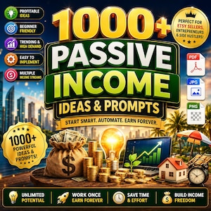May include: A digital graphic featuring the text 1000+ PASSIVE INCOME IDEAS & PROMPTS. The image displays a burlap sack with a dollar sign, stacks of gold coins, a glowing light bulb, a laptop showing a green growth chart, and a small house model.