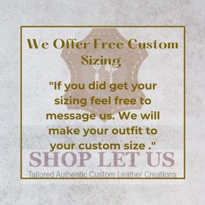 May include: Text on a light background within a gold border reads "We Offer Free Custom Sizing." Additional text states, "If you did get your sizing feel free to message us. We will make your outfit to your custom size." The words "SHOP LET US" are also visible.