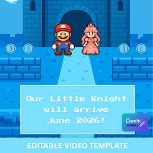 May include: A digital graphic showing Mario and Princess Peach in a blue castle scene. Text on a light blue rectangle reads "Our Little Knight will arrive June 2026!" and "EDITABLE VIDEO TEMPLATE". The Canva logo is also present.