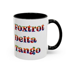 Colorful FDT Foxtrot Delta Tango Mug - Coffee Cup, Gift, Unique Mug for Celebrations, Fun Kitchen Decor, Rainbow Mug