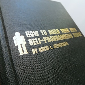 1979 First Edition, How to Build Your Own Self-Programming Robot by David Heiserman / First Printing / EXCELLENT condition