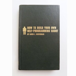 1979 First Edition, How to Build Your Own Self-programming Robot by ...