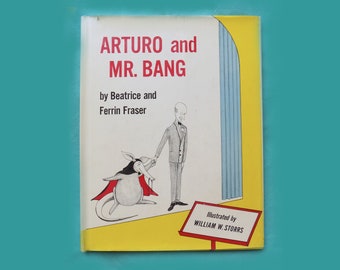 1963 RARE , 1st ed. signed "Arturo and Mr. Bang"/ hard cover, with book jacket / signed with cartoon by Illustrator, signed by author