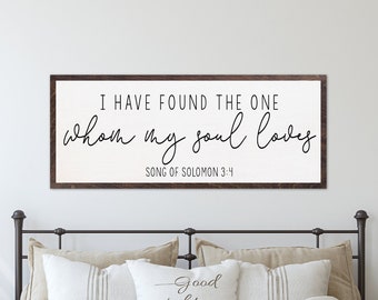 I have found the one whom my soul loves Song of Solomon | Farmhouse Decor | Engagement Gift | Wedding Gift | Above the Bed Sign | Master Bed
