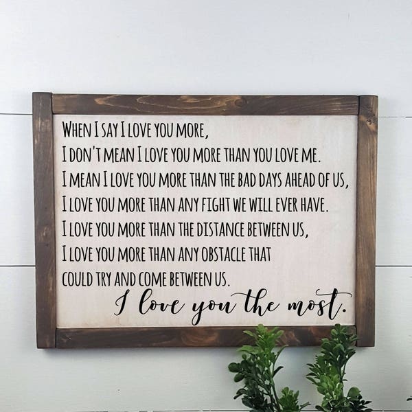 I love you more - When I say I love you more - I love you most - I love you the most- Custom Rustic Wooden Sign - Made to Order - Home Decor