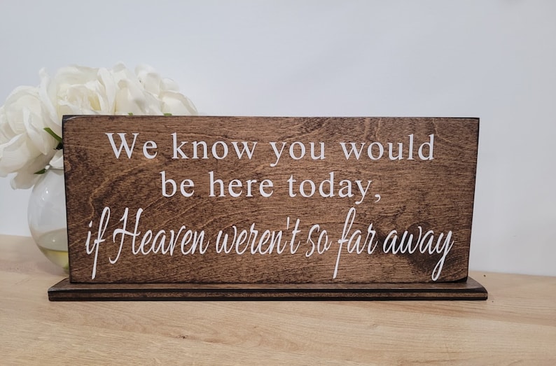 We know you would be here today if Heaven weren't so far away Wedding Memorial Sign Remembrance Sign In Memory Of Sign image 1