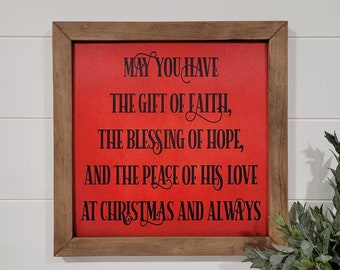 May you have the gift of faith, the blessing of hope, and the peace of His Love at Christmas and always