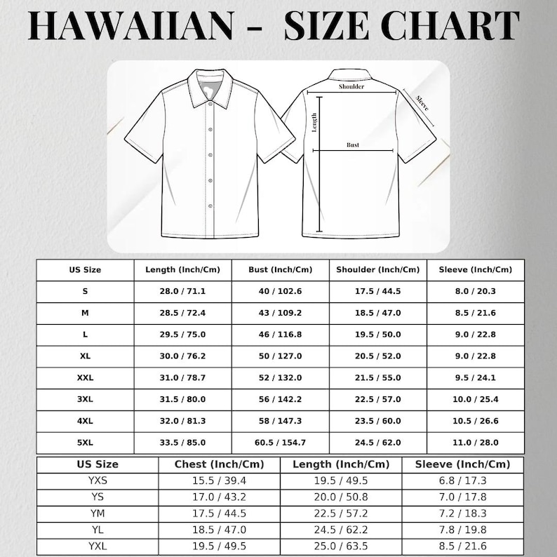 May include: A white Hawaiian shirt size chart with measurements in inches and centimeters. The chart includes length, bust, shoulder, and sleeve measurements for sizes S to 5XL, and YXS to YXL. The text "HAWAIIAN - SIZE CHART" is at the top.