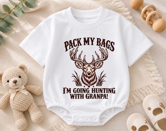 Pack My Bags I'm Going Hunting With Grandpa Baby Romper, Deer Hunting Baby Bodysuit, Custom Baby Boy Outfit