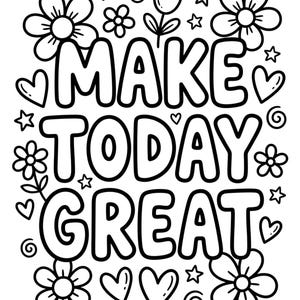 Può includere: Illustrazione in bianco e nero con la scritta "MAKE TODAY GREAT" in grandi lettere. Il design include fiori, cuori, stelle e spirali, creando un'immagine allegra e stimolante.