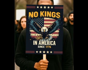 Panneau de protestation No Kings in America since 1776, art mural patriotique pygargue à tête blanche, affiche politique anti-monarchie, décoration de rassemblement 250 ans de liberté