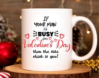 Funny Valentine's Day Mug, Sarcastic Gift for Girlfriend