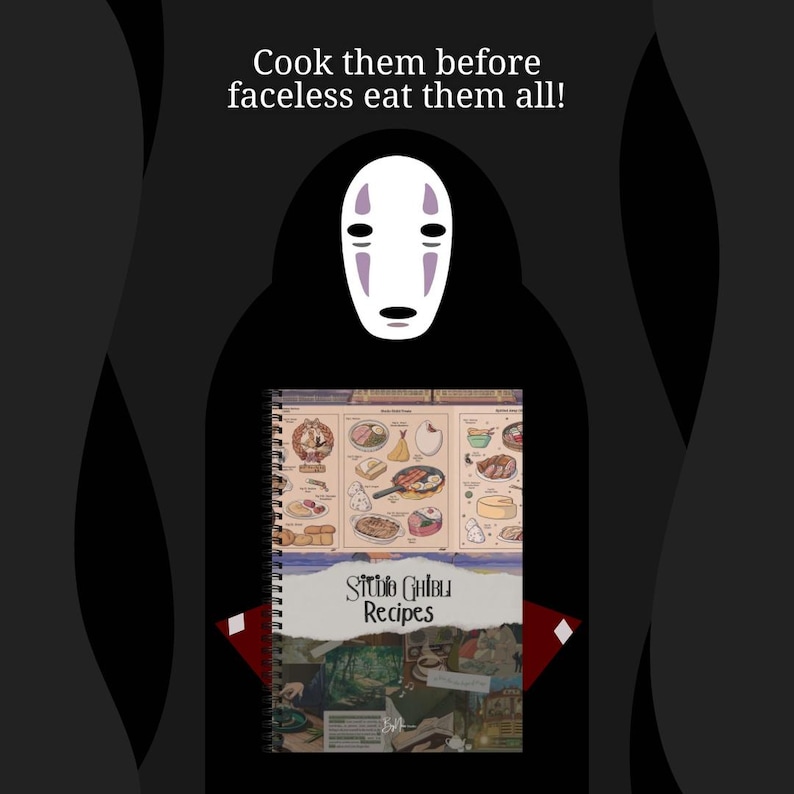 May include: A spiral-bound cookbook titled "Studio Ghibli Recipes" featuring illustrations of various dishes. The cover has a collage of images from the Studio Ghibli films. The image also includes the faceless spirit from Spirited Away and the text "Cook them before faceless eat them all!"