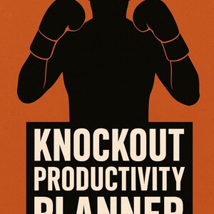 May include: Orange poster with a black silhouette of a boxer wearing gloves. The text "KNOCKOUT PRODUCTIVITY PLANNER" is in white block letters. Below the text is "MADE BY CALM HELMET".