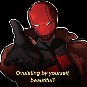 May include: Digital illustration of a character in a red helmet and jacket, with a black glove reaching out. The text "Ovulating by yourself, beautiful?" is in a yellow font.