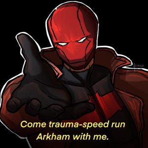 May include: Digital illustration of a character in a red helmet and jacket, extending a gloved hand towards the viewer. The text "Come trauma-speed run Arkham with me" is in yellow at the bottom. The background is black.