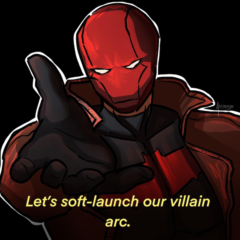 May include: Illustration of a character in a red helmet and jacket, with a black glove extending towards the viewer. The text "Let's soft-launch our villain arc" is in yellow at the bottom. The background is black.