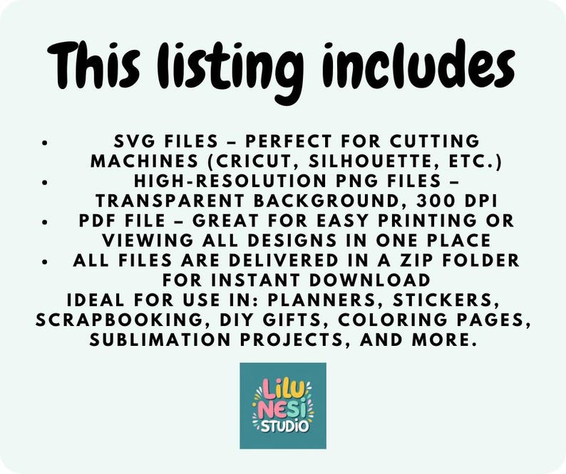 May include: A light green graphic with the text "This listing includes" in black. The text lists SVG, PNG, and PDF files for cutting machines, printing, and various creative projects. The Lilu Nesi Studio logo is at the bottom.