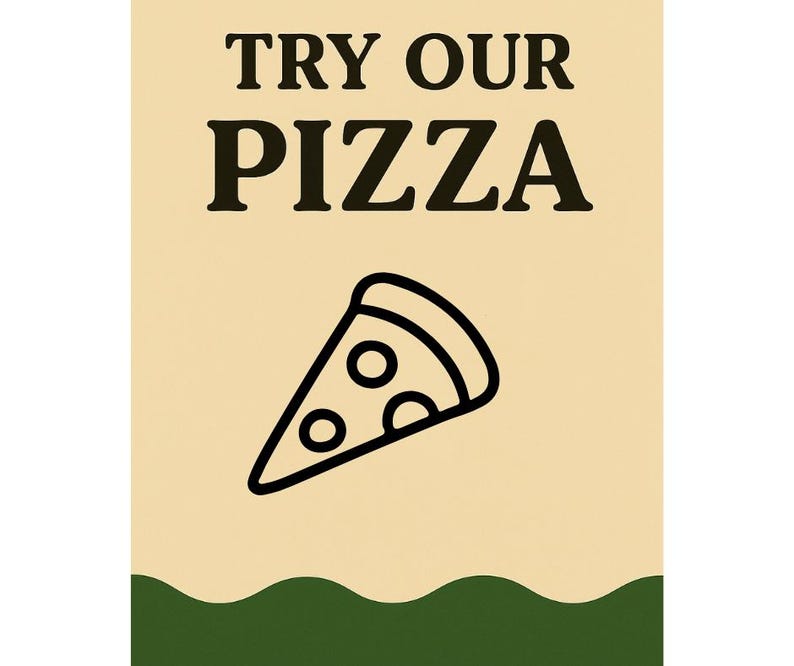 Puede incluir: Un cartel con el texto "TRY OUR PIZZA" en letras negras en negrita. Debajo, un contorno negro de una porci&oacute;n de pizza con tres ingredientes circulares. El fondo es beige con un borde verde ondulado.