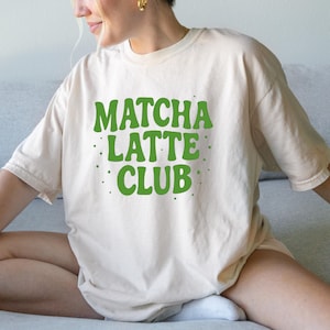 Matcha Latte T-Shirt, Matcha Girl Shirt, Cute Matcha Shirt, Matcha Lover Shirt, Matcha Lovers Club, Green Matcha Crewneck Tee