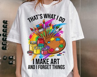 Questo è ciò che faccio, creo arte e dimentico le cose, Pittore divertente PNG, Amante della pittura umoristica, Pittura per hobby, Insegnante di pittura, Regalo per amanti del disegno