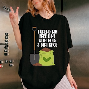 I Spend My Free Time With Hoes And Dirt Bags Svg Png, Funny Gardening Png, Farmer Png, Urban Gardener T-shirt Gift For Any Garden Lover