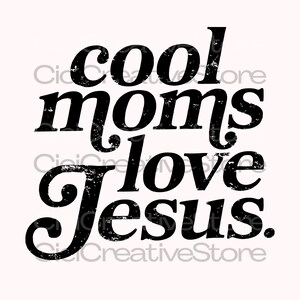 May include: Black text on a light pink background reads "cool moms love Jesus." The text has a distressed, vintage look. The words are in a bold, rounded font.