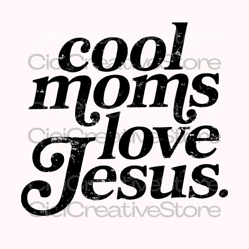 May include: Black text on a light pink background reads "cool moms love Jesus." The text has a distressed, vintage look. The words are in a bold, rounded font.