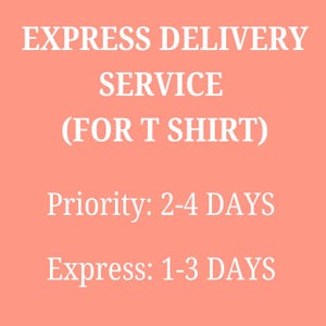 May include: A coral-colored graphic with white text that reads: EXPRESS DELIVERY SERVICE (FOR T SHIRT), Priority: 2-4 DAYS, and Express: 1-3 DAYS. The text is centered and presented in a clear, sans-serif font against a solid, flat background.