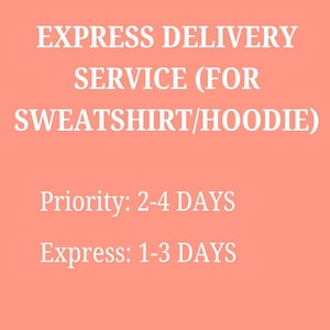 May include: A salmon-colored graphic with white text that reads: EXPRESS DELIVERY SERVICE (FOR SWEATSHIRT/HOODIE), Priority: 2-4 DAYS, and Express: 1-3 DAYS. The text is centered and presented in a clear, bold, sans-serif font style.
