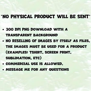 Puede incluir: Un gr&aacute;fico digital con texto negro sobre un fondo verde claro. El texto dice: *NO PHYSICAL PRODUCT WILL BE SENT*, 300 DPI PNG DOWNLOAD WITH A TRANSPARENT BACKGROUND, NO RESELLING OF IMAGES, COMMERCIAL USE IS ALLOWED, MESSAGE ME FOR ANY QUESTIONS.
