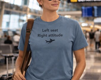 Pilot Left Seat Right Attitude T-Shirt Aviation Gift for Airline Captain Student Pilot Graduation Aircraft Comfort Colors Unisex Flight Tee