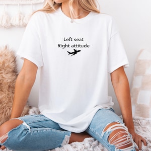 Pilot Captain Humor T-Shirt | Unisex Left Seat Right Attitude Graphic | Comfort Colors 100 % Cotton | Sizes S-3XL