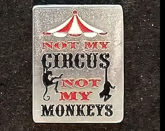 Not My Circus - Not My Monkeys Lapel Pin/etc