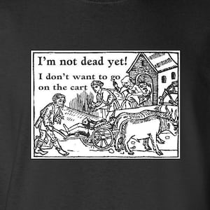 I'm Not Dead yet monty Python Inspired T-shirt White - Etsy