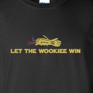 Let the Wookiee Win (Star Wars inspired) T-shirt