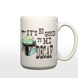 It&#39;s no good to me decaf 15 Oz. Coffee Cup