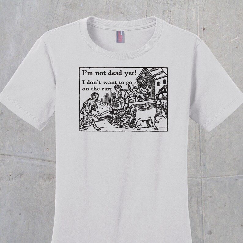 t shirt not dead yet