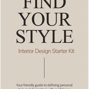 May include: A beige book cover with the words "FIND YOUR STYLE" in large black letters. Below, in smaller brown text, it reads "Interior Design Starter Kit." The bottom text says, "Your friendly guide to defining personal style and decorating with confidence."
