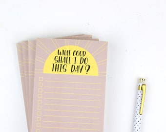 What Good Shall I Do Notepad | Checklist | To Do List | Positive To Do List | Funny Notepad | Stationery | Stocking Stuffer
