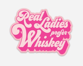 Real Ladies Prefer Whiskey Vinyl Sticker | Water Bottle Sticker | Laptop Decal | Planner Sticker | Whiskey Lover | Whiskey Girl