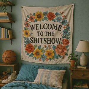 Funny Floral Tapestry: Welcome to the Shitshow - Boho Dorm Decor