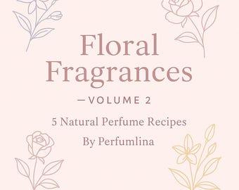 Bloemengeuren Vol. 2 – 5 natuurlijke parfumrecepten | DIY botanische parfumgids pdf door Perfumlina