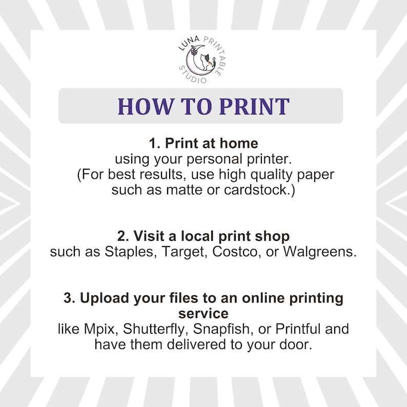 May include: An informational graphic titled HOW TO PRINT with the Luna Printable Studio logo at the top. It lists three instructions: 1. Print at home using your personal printer, 2. Visit a local print shop, and 3. Upload your files to an online printing service.