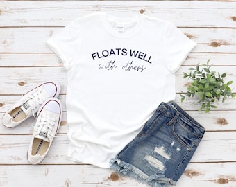 Funny Float Trip Sweatshirt Floats Well With Others Tee Unisex Summer Lake Day Outfit Matching Crewneck Pool Party Shirt Vacation Top