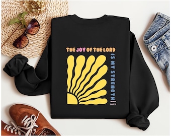 Joy of the Lord Sweatshirt: Christian Bible Verse Crewneck